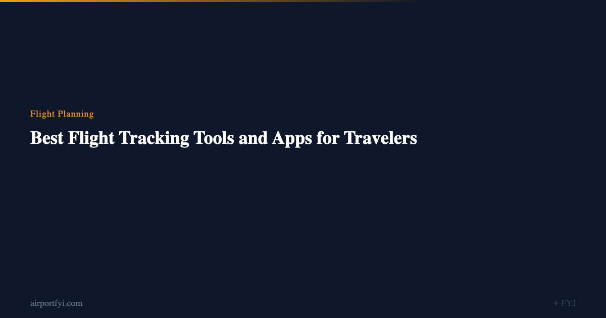 Best Flight Tracking Tools and Apps for Travelers — AirportFYI