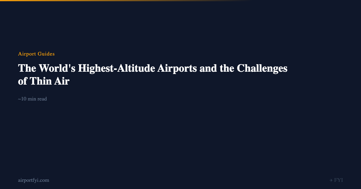 The World's Highest-Altitude Airports and the Challenges of Thin Air